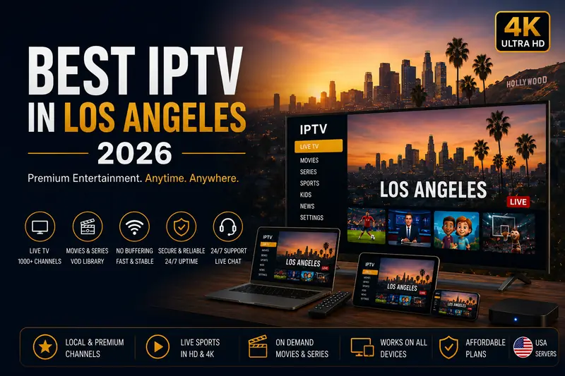 Best IPTV Service in Los Angeles 2026 Best IPTV Service in Los Angeles 2026