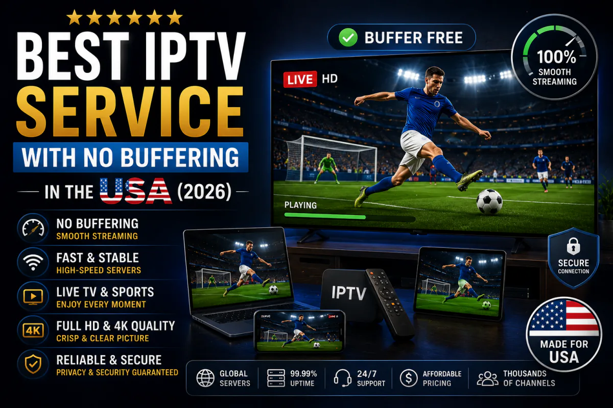 Best IPTV service with no buffering in the USA - stable 4K streaming guide