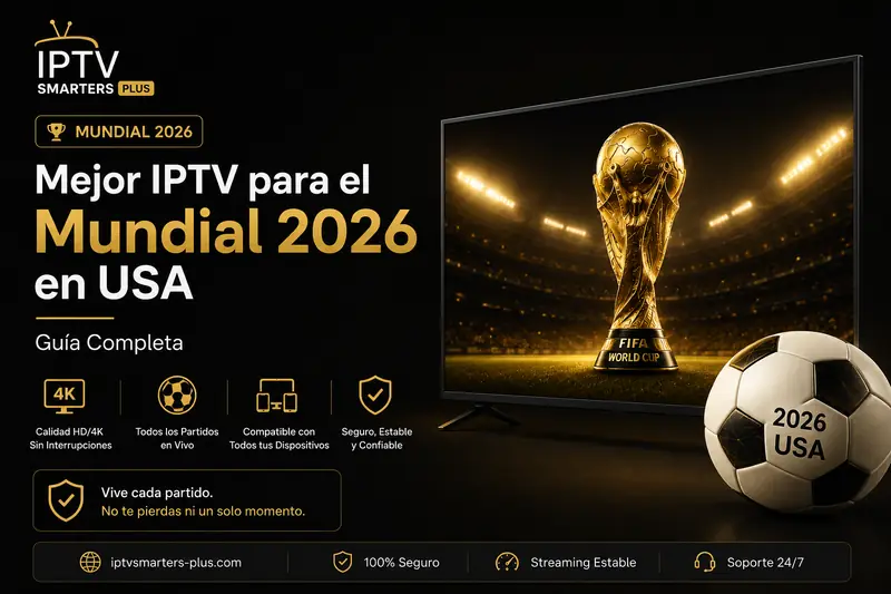 Mejor IPTV para el Mundial 2026 en USA — Guía Completa Mejor IPTV para el Mundial 2026 en USA — Guía Completa